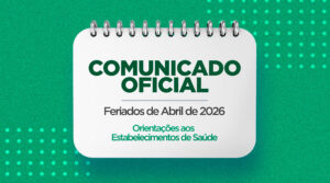 Feriados do Mês de Abril de 2026 – Orientações aos Estabelecimentos de Saúde
